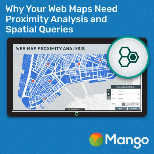Why Your  Maps Need Proximity Analysis and Spatial Queries